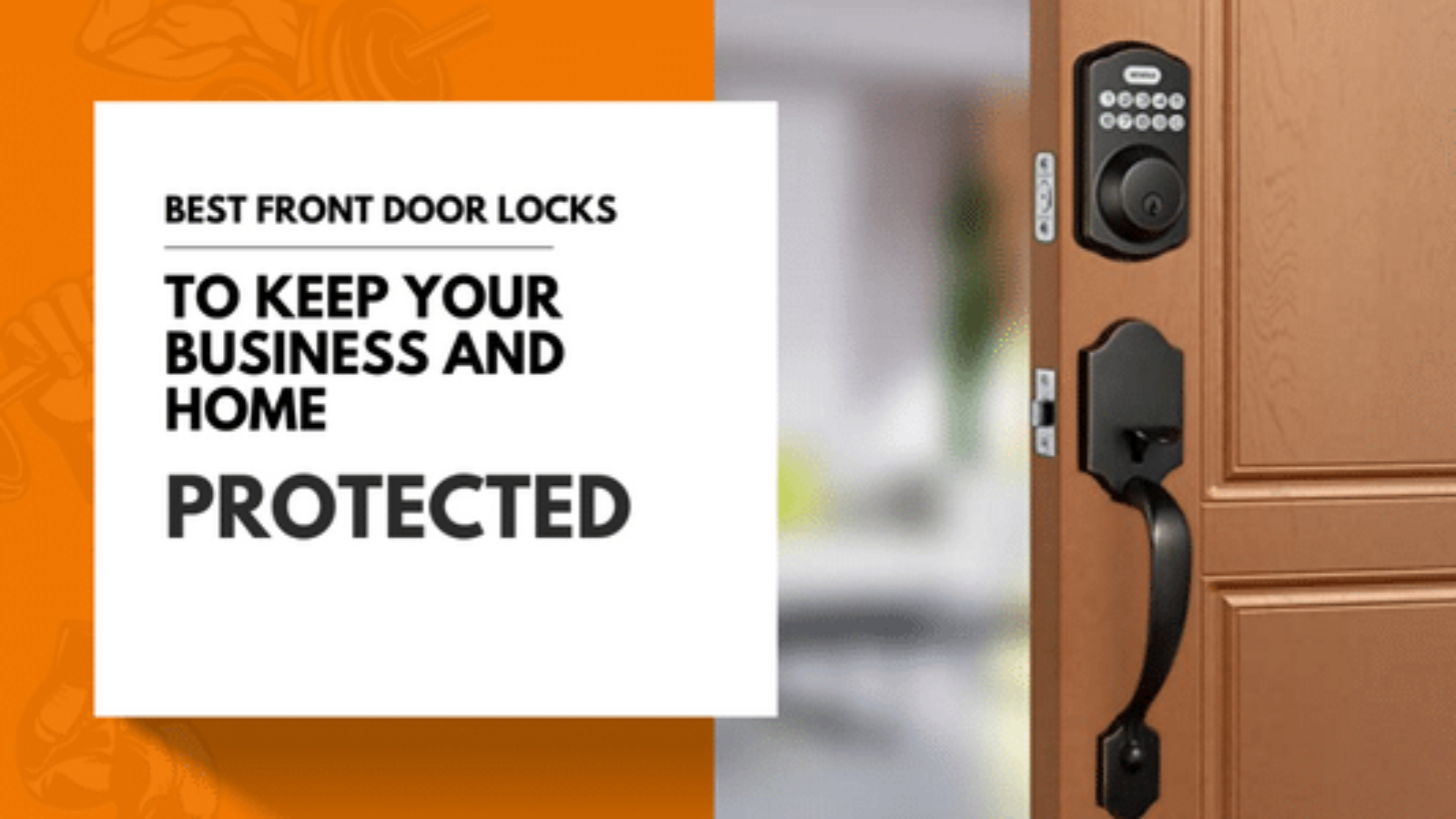 Best Front Door Locks to Keep Your Business and Home Protected